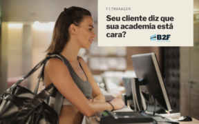 B2F_Seu_cliente_diz_que_a_academias_está_cara